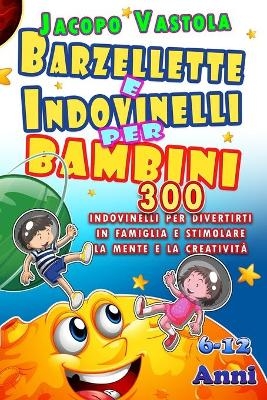 Barzellette e Indovinelli Per Bambini - Jacopo Vastola