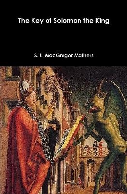 The Key of Solomon the King - S L MacGregor Mathers