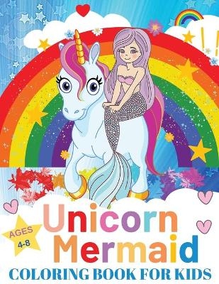 Unicorn and Mermaid Coloring Book For Kids Ages 4-8 - Doru Baltatu
