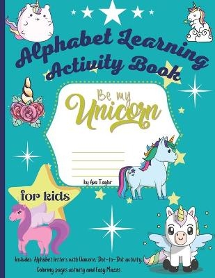 Be my unicorn alphabet learning activity book - Ava Taylor