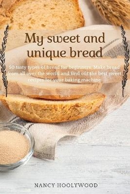 My Sweet and Unique Bread - Nancy Hollywood