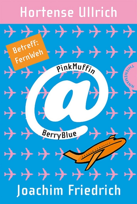 PinkMuffin@BerryBlue 3: PinkMuffin@BerryBlue. Betreff: FernWeh - Hortense Ullrich, Joachim Friedrich