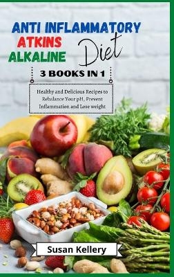 Anti-Inflammatory + Atkins + Alkaline Diet - Susan Kellery