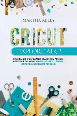 Cricut Explore Air 2 - Martha Kelly