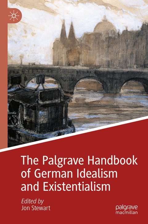 The Palgrave Handbook of German Idealism and Existentialism - 