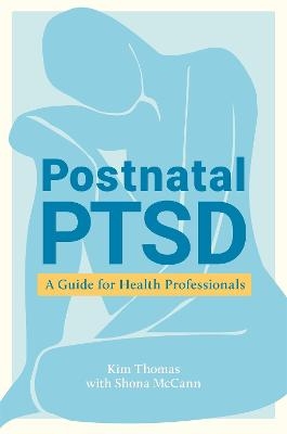 Postnatal PTSD - Kim Thomas, Shona McCann
