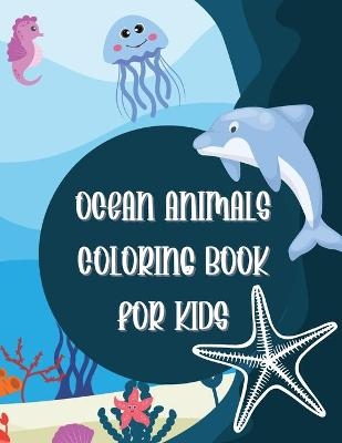 Ocean Animals Coloring Book for Kids - Roxanne Wilcher