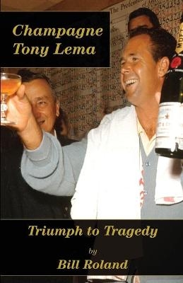 Champagne Tony Lema - Bill Roland