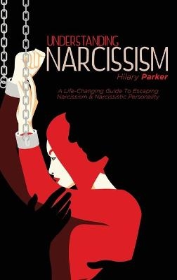 Understanding Narcissism - Hilary Parker