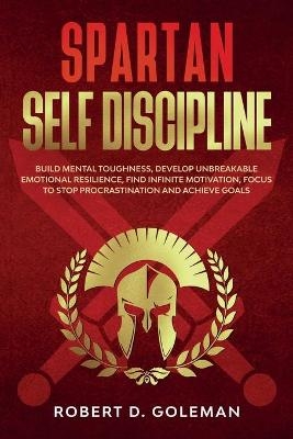 Spartan Self Discipline - Robert D Goleman
