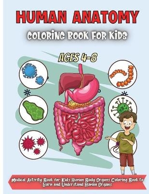 Human Anatomy Coloring Book For Kids Ages 4-8 - Emma Silva