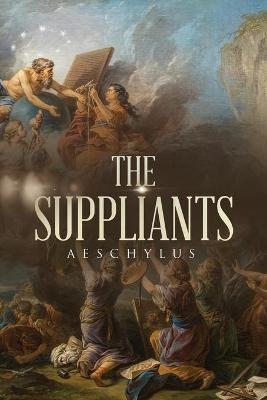 The Suppliants -  Aeschylus