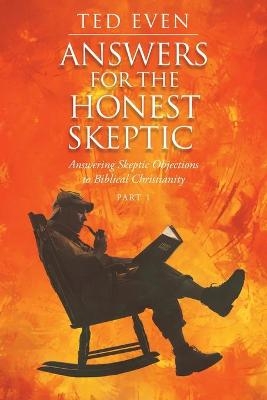 Answers for the Honest Skeptic - Ted Even