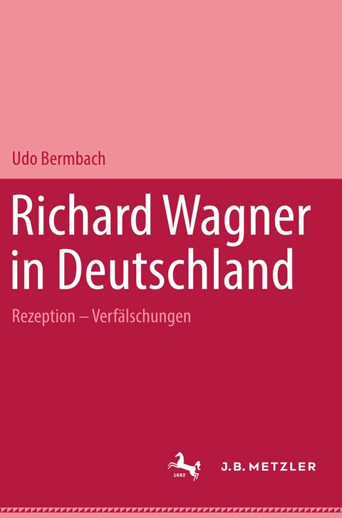 Richard Wagner in Deutschland - Udo Bermbach