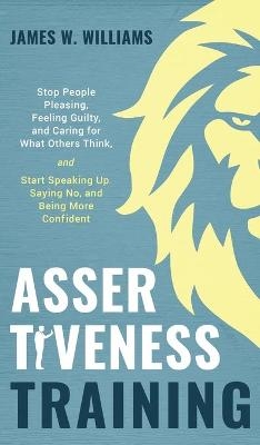 Assertiveness Training - James W Williams