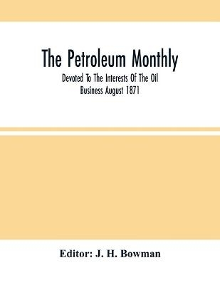 The Petroleum Monthly; Devoted To The Interests Of The Oil Business August 1871 - 