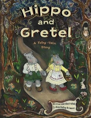Hippo and Gretel - Joan Gallup Grimord