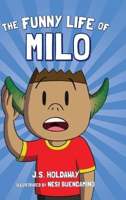 The Funny Life of Milo - J S Holdaway