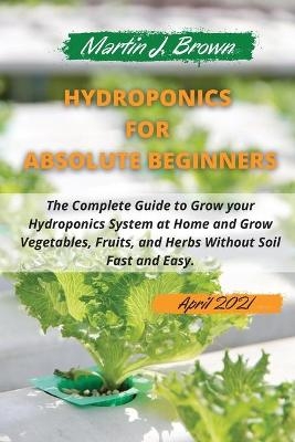 hydroponics for absolute beginners -  Martin J Brown