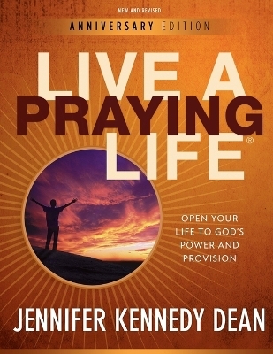 Live a Praying Life - Jennifer Kennedy Dean
