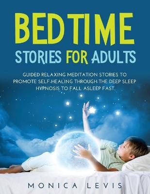 Bedtime Stories for Adults - Monica Levis