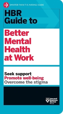 HBR Guide to Better Mental Health at Work (HBR Guide Series) -  Harvard Business Review