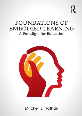 Foundations of Embodied Learning - Mitchell J. Nathan