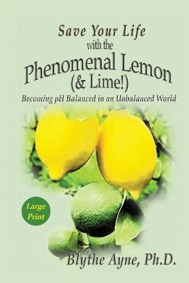 Save Your Life with the Phenomenal Lemon (& Lime) - Blythe Ayne