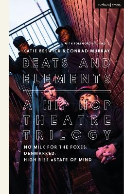 Beats and Elements: A Hip Hop Theatre Trilogy - Conrad Murray, David Bonnick Jr, Paul Cree, Lakeisha Lynch-Stevens