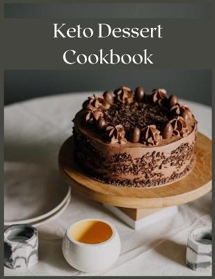 Keto Dessert Cookbook - Sofia White