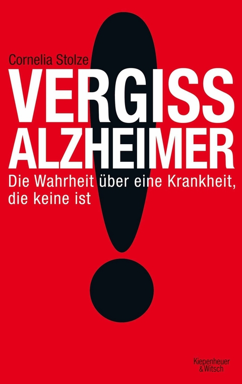 Vergiss Alzheimer! -  Cornelia Stolze