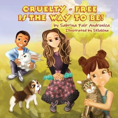 Cruelty-Free Is The Way To Be! - Sabrina Fair Andronica