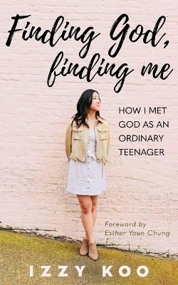 Finding God, Finding Me - Izzy Koo