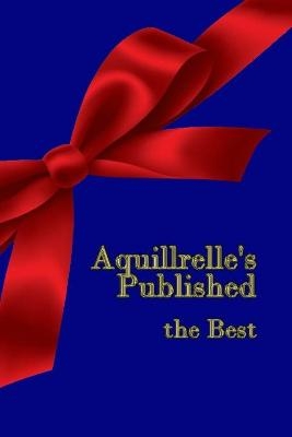 Aquillrelle's Published, the Best -  Aquillrelle