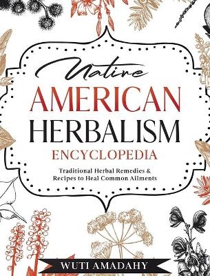 Native American Herbalism Encyclopedia - Wuti Amadahy