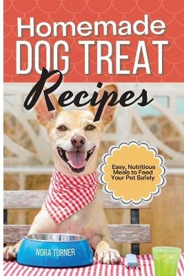 Homemade Dog Treat Recipes - Nora Turner