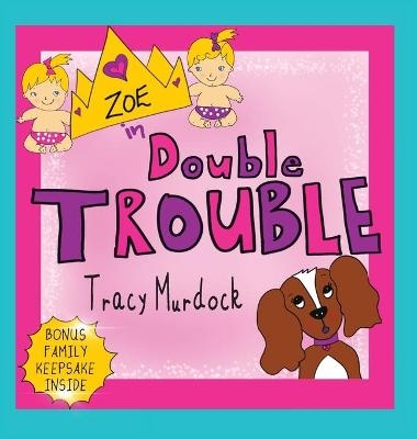 Zoe in Double Trouble - Tracy Murdock