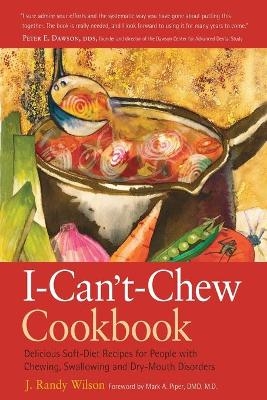 The I Can't Chew Cookbook - J. Randy Wilson