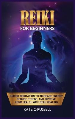 Reiki for Beginners - Kate O' Russell
