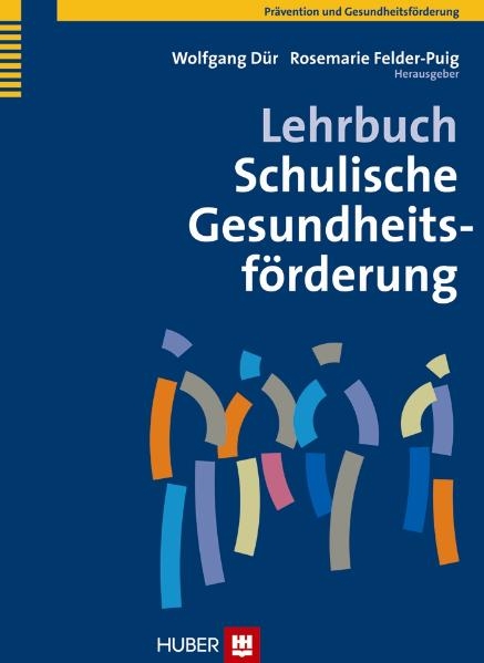 Lehrbuch Schulische Gesundheitsförderung -  Wolfgang Dür,  Rosemarie Felder-Puig