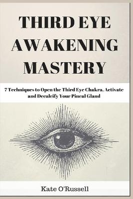 Third Eye Awakening Mastery - Kate O' Russell