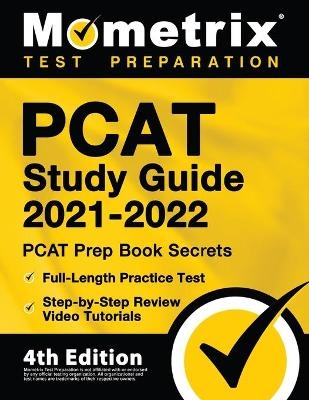 PCAT Study Guide 2021-2022 - PCAT Prep Book Secrets, Full-Length Practice Test, Step-By-Step Review Video Tutorials - 