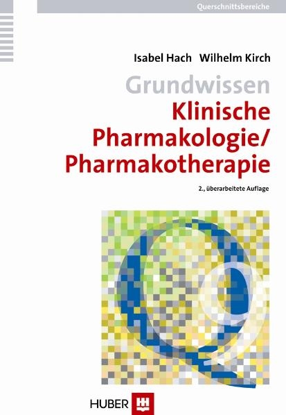Grundwissen Klinische Pharmakologie/Pharmakotherapie -  Isabel Hach,  Wilhelm Kirch