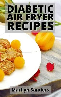 Diabetic Air Fryer Recipes - Marilyn Sanders