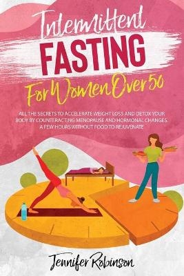 Intermittent Fasting for Women Over 50 - Jennifer Robinson