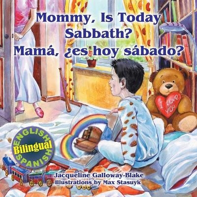 Mommy, is Today Sabbath? - Mamá, es hoy sábado? - Jacqueline Galloway-Blake