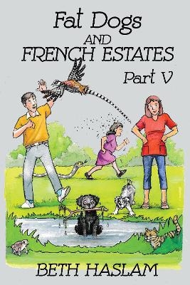 Fat Dogs and French Estates - Beth Haslam