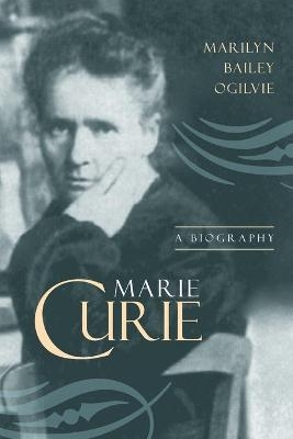 Marie Curie - Marilyn Bailey Ogilvie