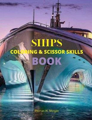 Ships Coloring and Scissor Skills Book - Thomas W. Morgan