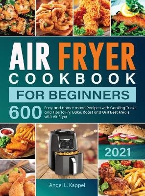 Air Fryer Cookbook For Beginners - Angel L Kappel